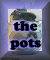The Pots